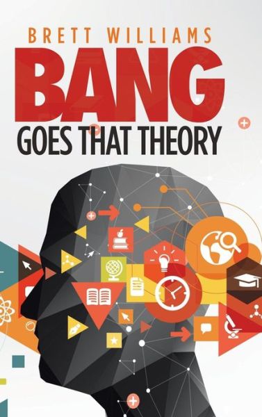 Cover for Brett Williams · Bang Goes That Theory (Hardcover bog) (2018)