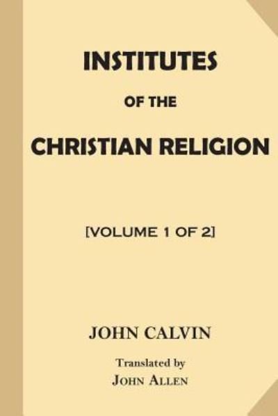 Cover for John Calvin · Institutes of the Christian Religion [Volume 1 of 2] (Pocketbok) (2017)