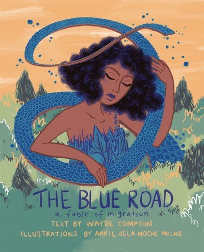 Cover for Wayde Compton · The Blue Road: A Fable of Migration (Paperback Book) (2019)