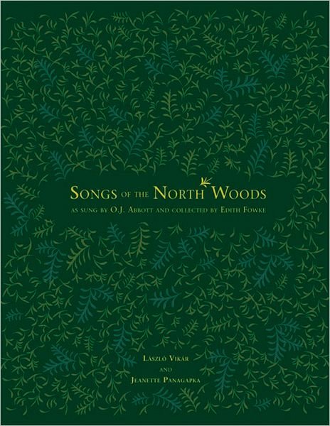 Laszlo Vika R · Songs of the North Woods as sung by O.J. Abbott and collected by Edith Fowke: As Sung by O J Abbott & Collection by Edith Fowke (Paperback Bog) (2004)