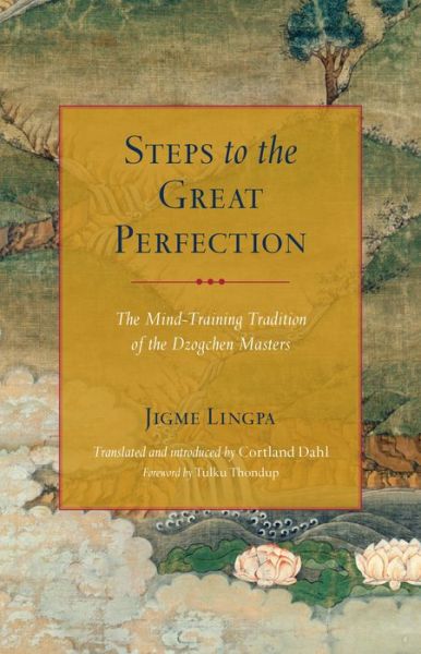 Cover for Jigme Lingpa · Steps to the Great Perfection: The Mind-Training Tradition of the Dzogchen Masters (Taschenbuch) (2018)