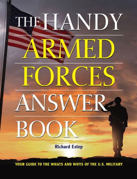 Cover for Richard Estep · The Handy Armed Forces Answer Book: Your Guide to the Whats and Whys of the U.S. Military (Hardcover Book) (2022)