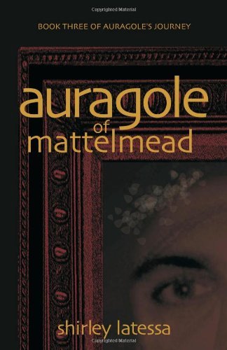 Cover for Shirley Latessa · Auragole of Mattelmead (Book 3) (Paperback Book) (2009)