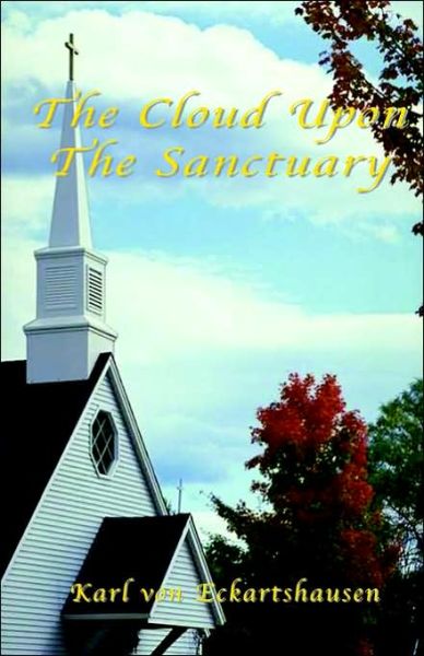 The Cloud Upon the Sanctuary - Eckhartshausen, Karl, Von - Books - Book Tree,US - 9781585092772 - August 18, 2006