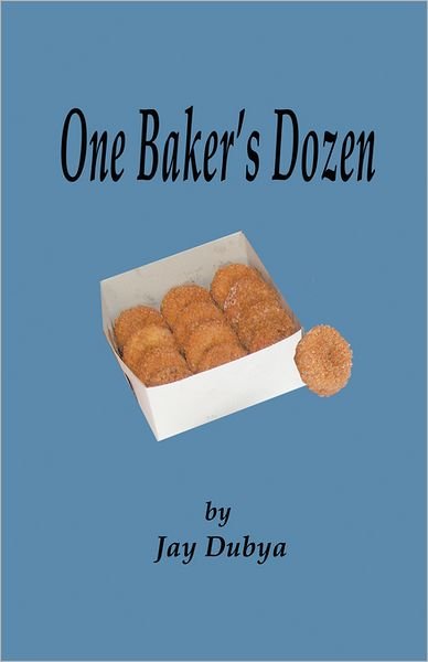 Cover for Jay Dubya · One Baker's Dozen (Hardcover Book) (2008)