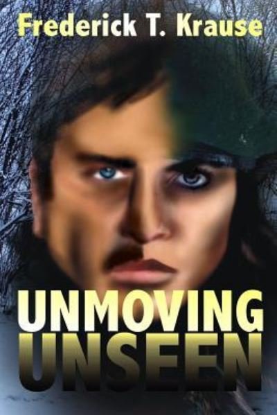 Cover for Frederick T. Krause · Unmoving, Unseen (Paperback Bog) (2016)