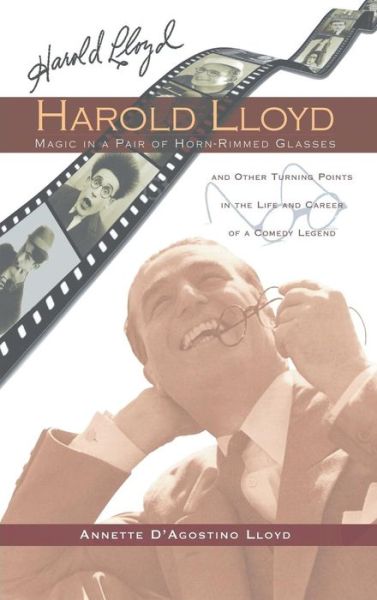 Cover for Annette D'agostino Lloyd · Harold Lloyd - Magic in a Pair of Horn-rimmed Glasses (Hardback) (Hardcover Book) (2015)