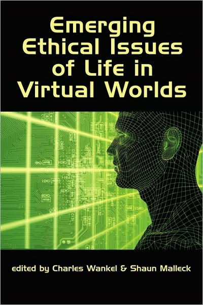Emerging Ethical Issues of Life in Virtual Worlds (Pb) - Charles Wankel - Books - Information Age Publishing - 9781607523772 - December 23, 2009