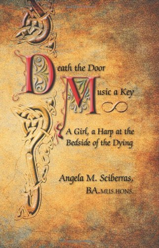 Cover for Ba Mus Hons Angela M. Sciberras · Death the Door, Music a Key: a Girl, a Harp at the Bedside of the Dying (Paperback Bog) (2012)