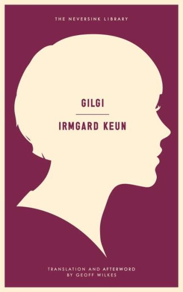 Gilgi - Neversink - Irmgard Keun - Kirjat - Melville House Publishing - 9781612192772 - tiistai 12. marraskuuta 2013