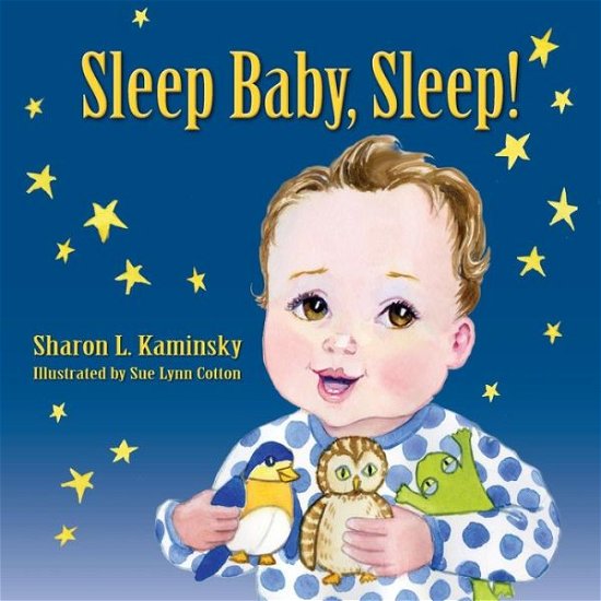 Sleep Baby Sleep - Sharon L. Kaminsky - Books - Peppertree Press - 9781614932772 - July 29, 2014