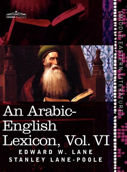 Cover for Stanley Lane-poole · An Arabic-english Lexicon (In Eight Volumes), Vol. Vi: Derived from the Best and the Most Copious Eastern Sources (Hardcover Book) [Arabic, Bilingual edition] (2011)