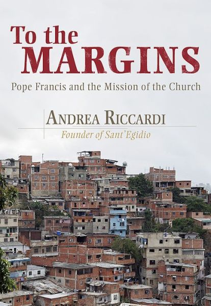 Cover for Andrea Riccardi · To the Margins: Pope Francis and the Mission of the Church (Paperback Book) (2018)