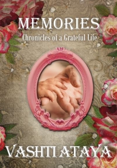Memories: Chronicles of a Grateful Life - Vashti Ataya - Books - Xulon Press - 9781631296772 - August 13, 2020