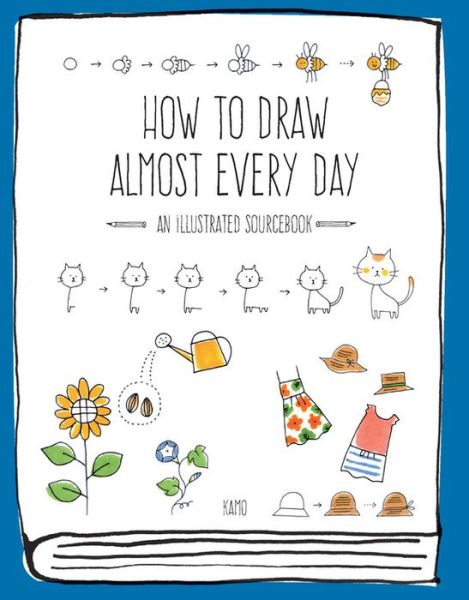 Cover for Kamo · How to Draw Almost Every Day: An Illustrated Sourcebook - Almost Everything (Paperback Book) (2017)