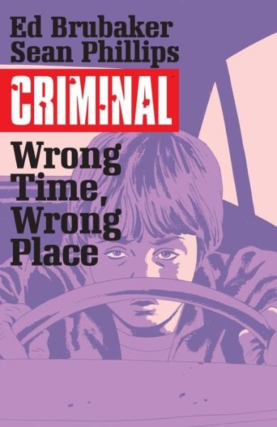 Cover for Ed Brubaker · Criminal Volume 7: Wrong Place, Wrong Time (Taschenbuch) (2016)