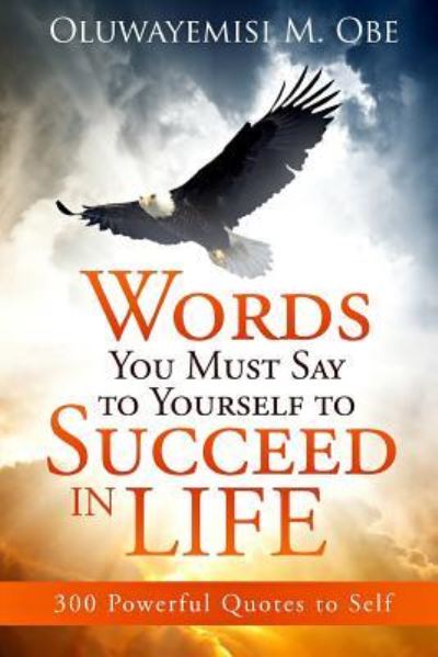 Cover for Oluwayemisi M Obe · Words You Must Say to Yourself to Succeed in Life (Paperback Bog) (2015)