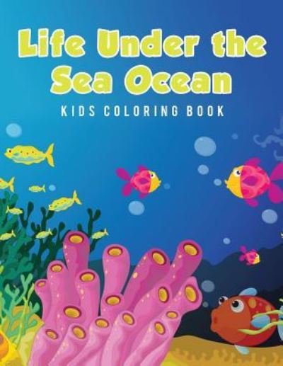Cover for Young Scholar · Life Under the Sea Ocean Kids Coloring Book (Paperback Book) (2017)