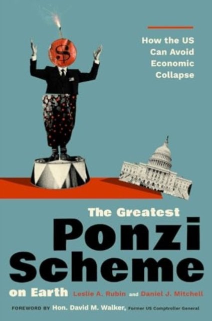 Cover for Les A. Rubin · The Greatest Ponzi Scheme on Earth: How the US Can Avoid Economic Collapse (Innbunden bok) (2024)