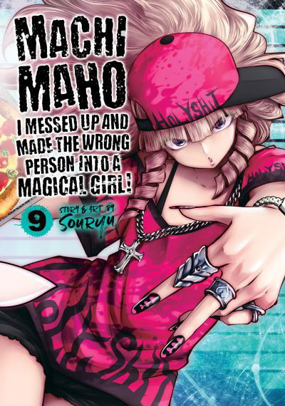 Cover for Souryu · Machimaho: I Messed Up and Made the Wrong Person Into a Magical Girl! Vol. 9 - Machimaho: I Messed Up and Made the Wrong Person Into a Magical Girl! (Paperback Book) (2022)