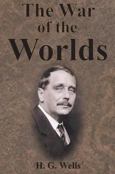 The War of the Worlds - H G Wells - Libros - Chump Change - 9781640320772 - 13 de diciembre de 1901