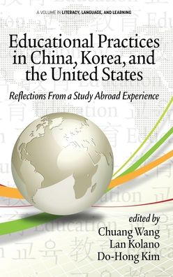 Cover for Educational Practices in China, Korea, and the United States: Reflections from a Study Abroad Experience - Literacy, Language, and Learning (Hardcover Book) (2020)