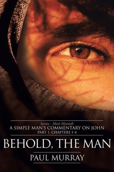 Cover for Paul Murray · Behold, the Man (Paperback Book) (2018)