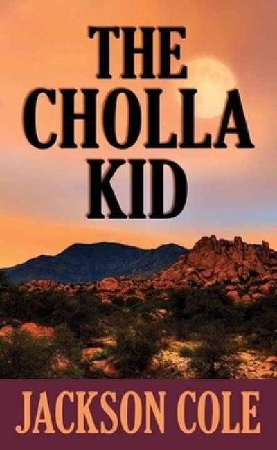 Cover for Jackson Cole · Cholla Kid (Book) (2020)