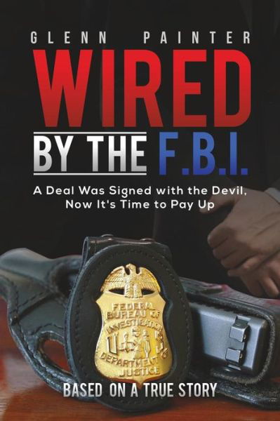 Wired by the F.B.I. - Glenn Painter - Books - Austin Macauley - 9781643783772 - July 31, 2019