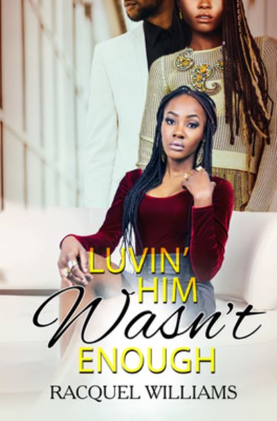 Luvin' Him Wasn't Enough - Racquel Williams - Książki - Kensington Publishing - 9781645565772 - 23 kwietnia 2024