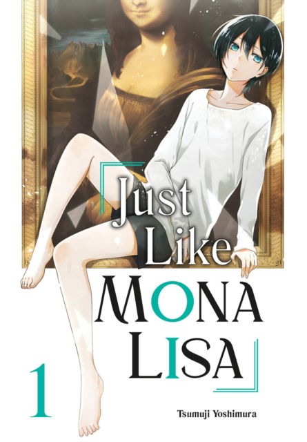 Cover for Tsumuji Yoshimura · Just Like Mona Lisa 01 (Paperback Book) (2024)