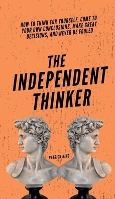 Cover for Patrick King · The Independent Thinker (Inbunden Bok) (2022)