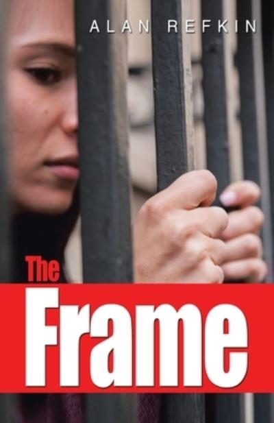 The Frame - Alan Refkin - Books - iUniverse - 9781663228772 - September 13, 2021