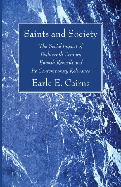 Saints and Society - Earle E. Cairns - Books - Wipf and Stock - 9781666719772 - May 15, 2021
