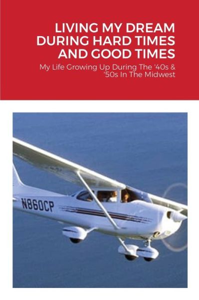 Walt Allen · Living My Dream During Hard Times and Good Times (Paperback Book) (2021)