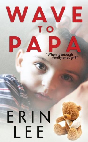 Cover for Erin Lee · Wave to Papa (Paperback Book) (2015)