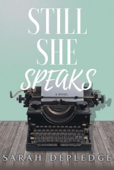Cover for Sarah Depledge · Still She Speaks (Paperback Book) (2016)