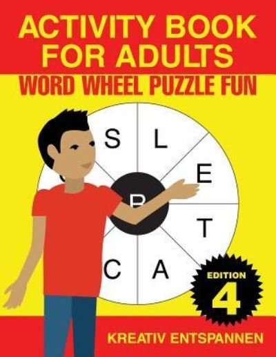 Cover for Kreativ Entspannen · Activity Book for Adults - Word Wheel Puzzle Fun Edition 4 (Taschenbuch) (2016)