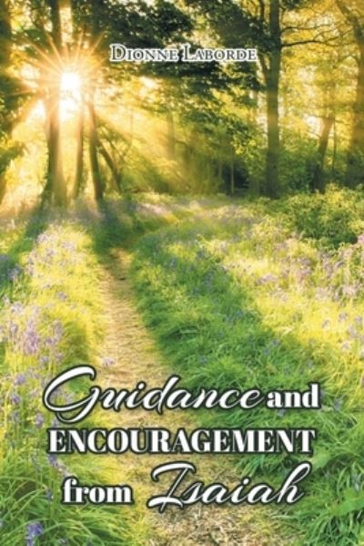 Guidance and Encouragement from Isaiah - Dionne Laborde - Books - Covenant Books - 9781685264772 - February 8, 2023