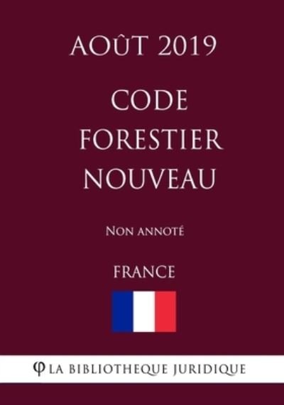 Cover for La Bibliotheque Juridique · Code forestier nouveau (France) (Aout 2019) Non annote (Paperback Book) (2019)