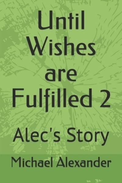 Cover for Michael Alexander · Until Wishes are Fulfilled 2 (Paperback Book) (2019)