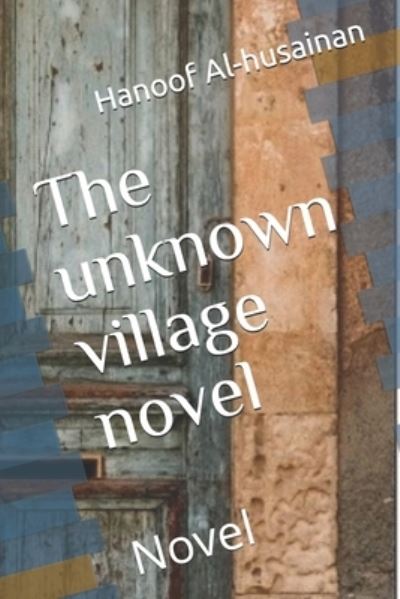 Cover for Hanoof Al-Husainan · The unknown village novel (Paperback Book) (2015)