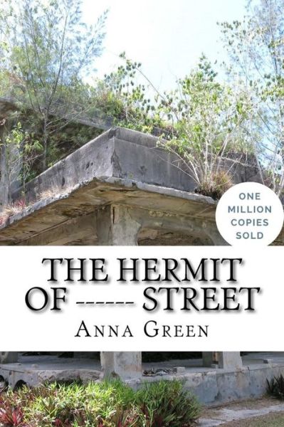 The Hermit Of ------ Street - Anna Katharine Green - Books - Createspace Independent Publishing Platf - 9781717020772 - April 19, 2018