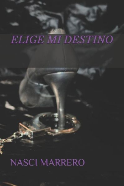 Cover for Nasci Marrero · Elige Mi Destino (Paperback Book) (2018)