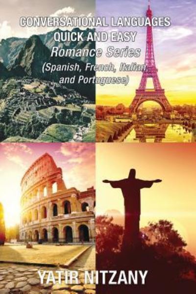 Conversational Languages Quick and Easy - Romance Languages - Yatir Nitzany - Libros - Createspace Independent Publishing Platf - 9781719435772 - 21 de mayo de 2018