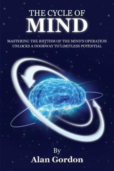 The Cycle of Mind - Alan Gordon - Böcker - Createspace Independent Publishing Platf - 9781721258772 - 3 augusti 2018