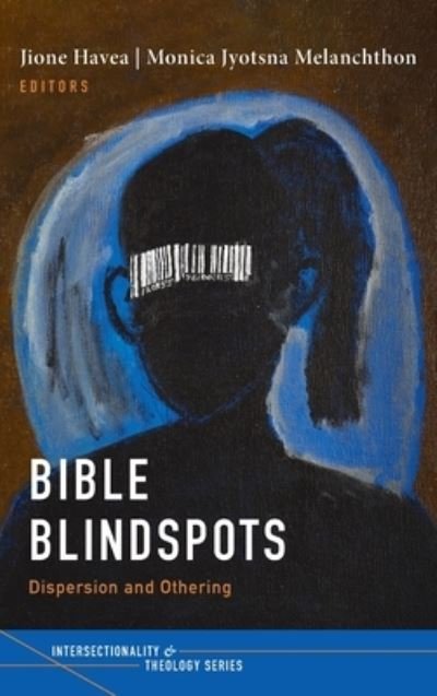 Cover for Jione Havea · Bible Blindspots: Dispersion and Othering - Intersectionality and Theology (Hardcover Book) (2021)
