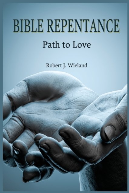 Robert J. Wieland · Bible Repentance (Paperback Book) (2022)