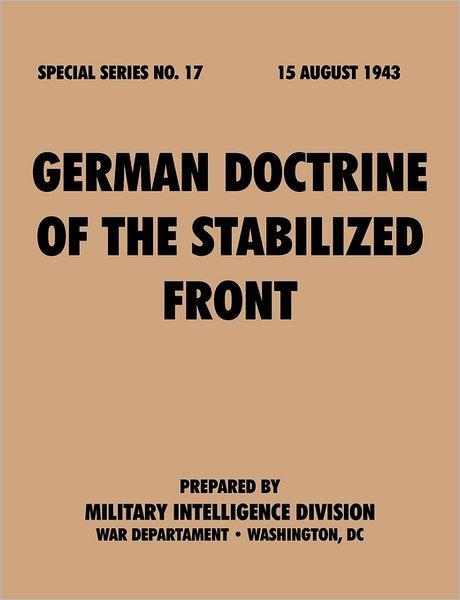 Cover for War Department · German doctrine of The stabilized front (Special series, no. 17) (Taschenbuch) (2011)