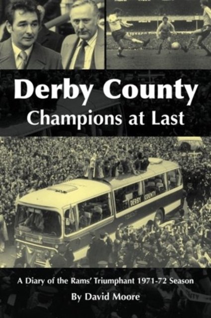 Cover for David Moore · Derby County: Champions at Last: A Diary of the Rams' Triumphant 1971-72 Season (Taschenbuch) (2012)